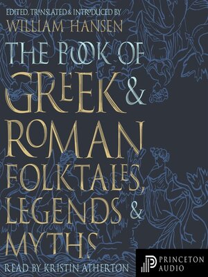 cover image of The Book of Greek and Roman Folktales, Legends, and Myths